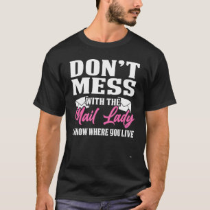 Don't Mess With Mail Lady Postal Worker Mail Carri T-Shirt