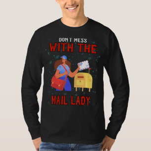 Don't Mess With Mail Lady  Sarcastic Humour T-Shirt