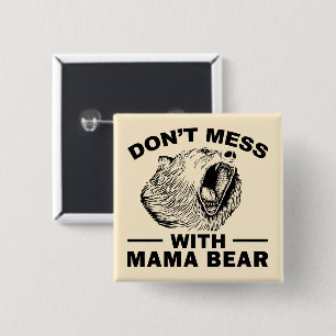 Don't Mess With Mama Bear Angry Tired Mum Sarcasm 15 Cm Square Badge