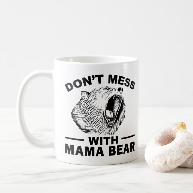 Don't Mess With Mama Bear Angry Tired Mum Sarcasm Coffee Mug (With Donut)