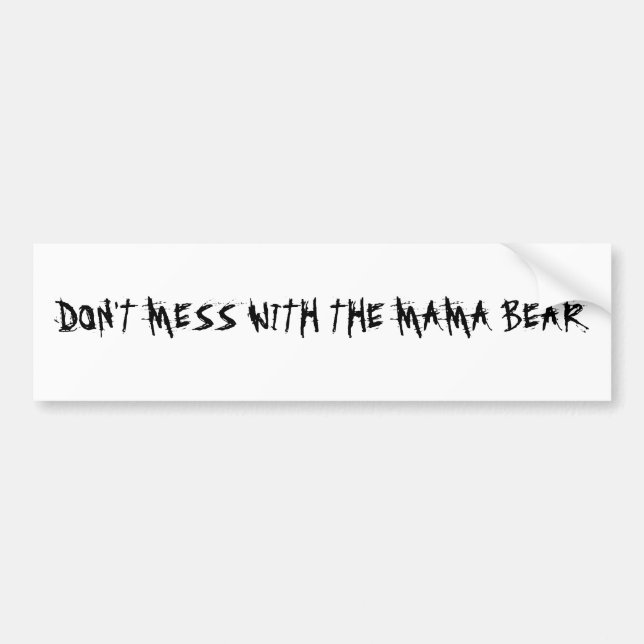 DON'T MESS WITH MAMA BEAR BUMPER STICKER (Front)
