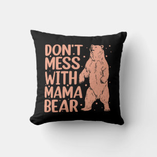 Don't Mess with Mama Bear Funny Mum Cushion