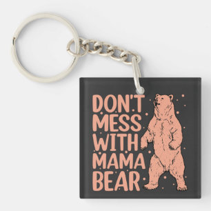 Don't Mess with Mama Bear Funny Mum Key Ring