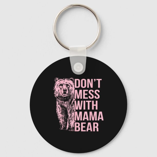 Don't Mess With Mama Bear  Key Ring (Front)