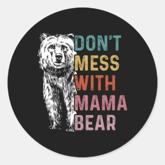 Don'T Mess With Mama Bear Mothers Day Classic Round Sticker