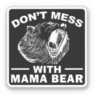 Don't Mess With Mama Bear Mothers Day Mum Cool