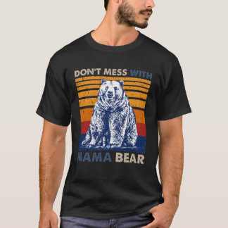 Don'T Mess With Mama Bear Mother'S Day T-Shirt