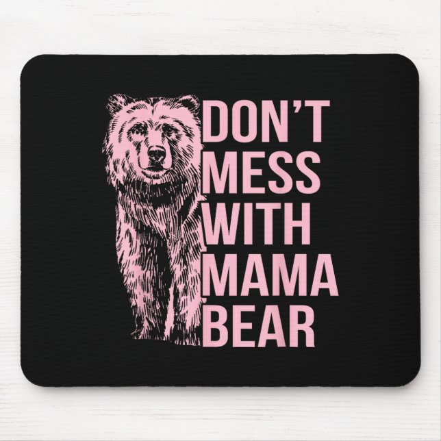 Don't Mess With Mama Bear  Mouse Mat (Front)