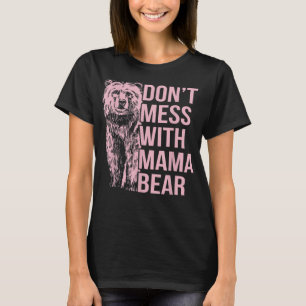 Don't Mess with Mama Bear T-Shirt