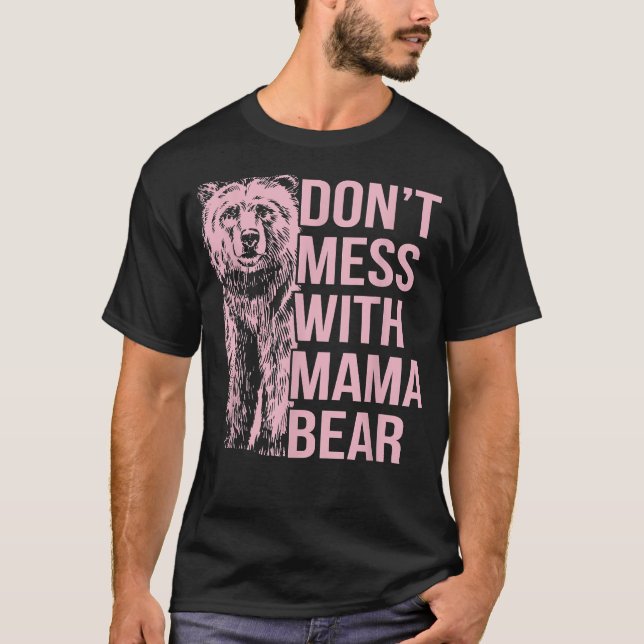 Don't Mess with Mama Bear T-Shirt (Front)