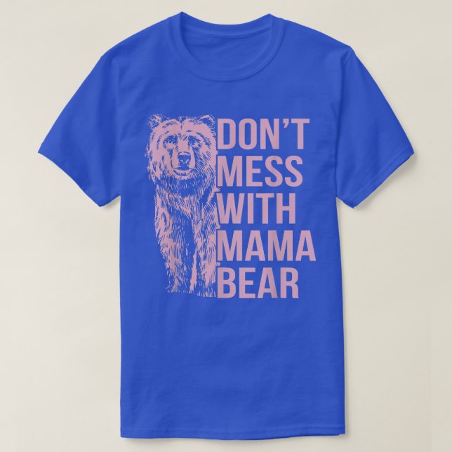Don't Mess with Mama Bear  T-Shirt (Design Front)