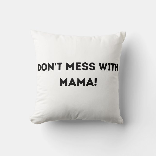 Don't Mess with Mama! Cushion (Front)