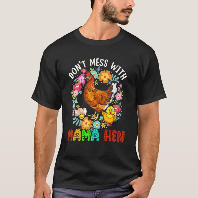 Don't Mess With Mama Hen Floral Chicken Farmer Fam T-Shirt (Front)