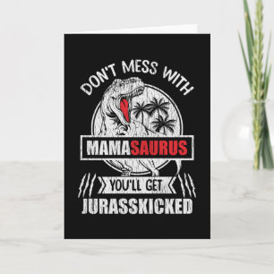 Don't Mess With Mama Saurus Dinosaur Family Mother Card