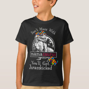 Don't Mess With Mamasaurus Autism Fun Autism Mum T-Shirt