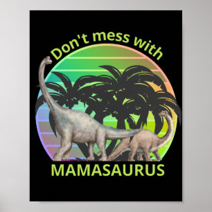 DON'T MESS WITH MAMASAURUS funny mother's day gift Poster
