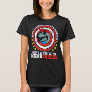 Don't Mess With Mamasaurus I'm Not A Regular Mum D T-Shirt