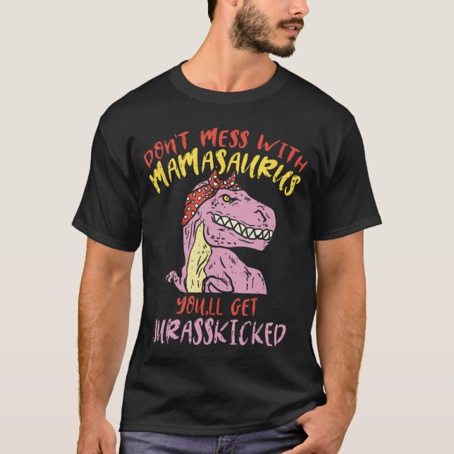 Dont Mess With Mamasaurus Jurasskicked Mom Christm T-Shirt (Front)
