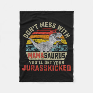 Dont mess with mamasaurus youll get jurasskicked fleece blanket