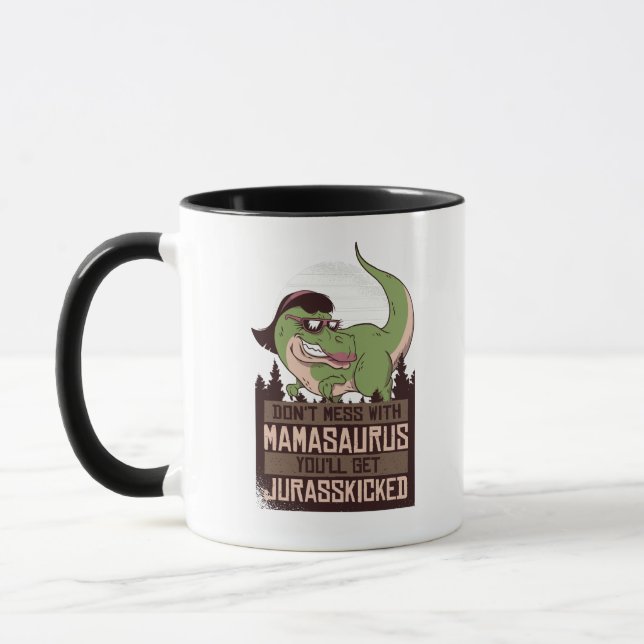 Don't Mess With Mamasaurus you'll get JURASSKICKED Mug (Left)