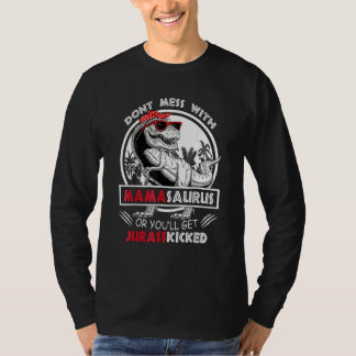 Dont Mess With Mamasaurus Youll Get Jurasskicked V T-Shirt
