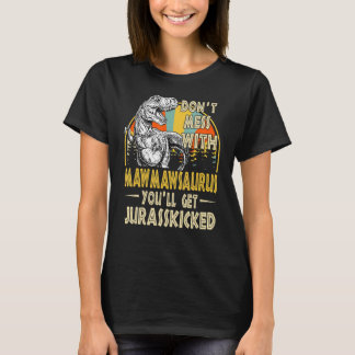 Dont Mess With Mawmawsaurus Youll Get Jurasskicked T-Shirt