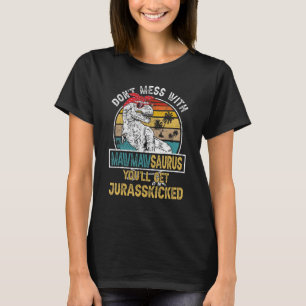 Dont Mess With Mawmawsaurus Youll Get Jurasskicked T-Shirt