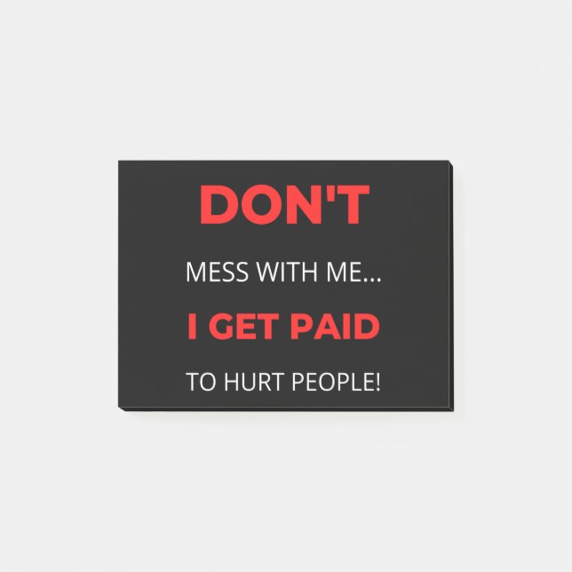 Don't Mess With Me I Get Paid To Hurt People Post-it Notes (Front)