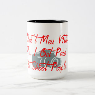 dont mess with me I get paid to shoot people funny Two-Tone Coffee Mug