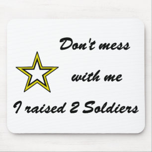 Don't mess with me I raised 2 Soldiers Mouse Mat