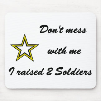 Don't mess with me I raised 2 Soldiers Mouse Mat