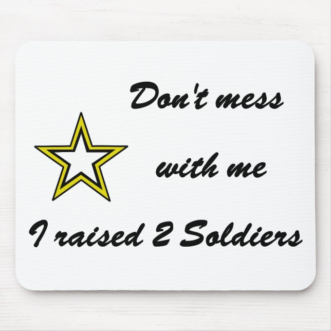 Don't mess with me I raised 2 Soldiers Mouse Mat (Front)