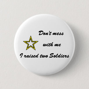 Don't mess with me I raised two Soldiers 6 Cm Round Badge