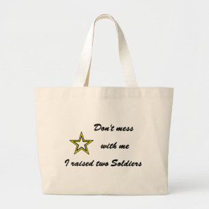 Don't mess with me I raised two Soldiers Large Tote Bag
