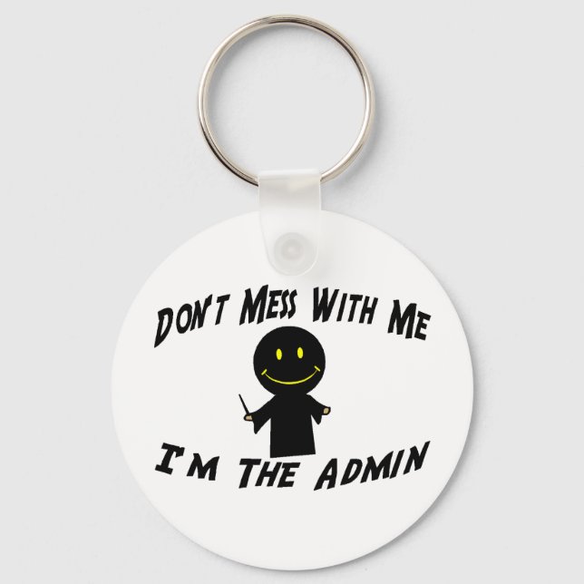 Don't Mess With Me I'm The Admin Key Ring (Front)