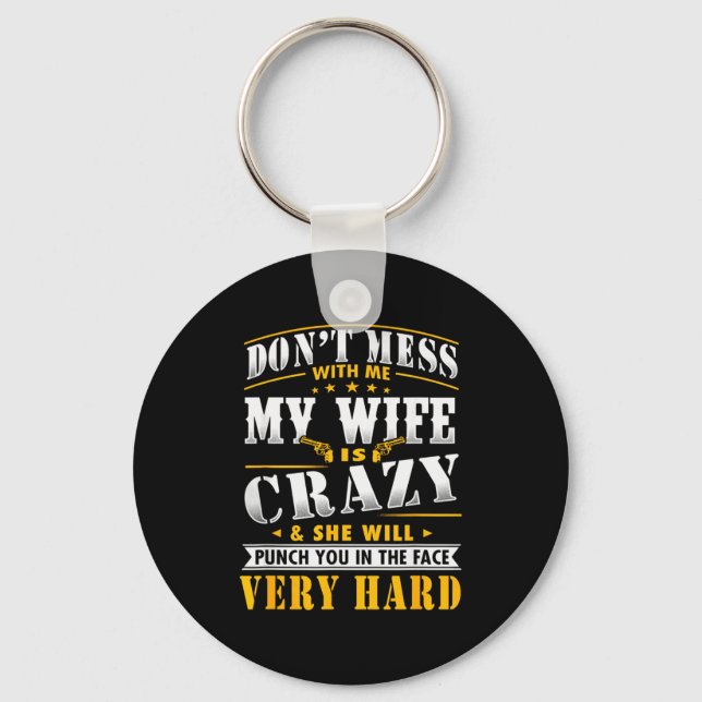 Dont Mess With Me My Wife Is Crazy She Will Punch  Key Ring (Front)