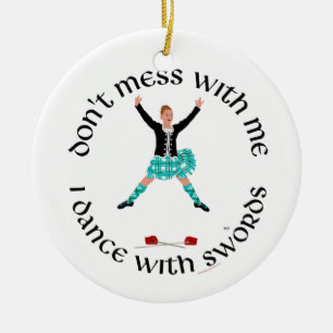 Dont Mess with Me Scottish Highland Dancer Ceramic Tree Decoration