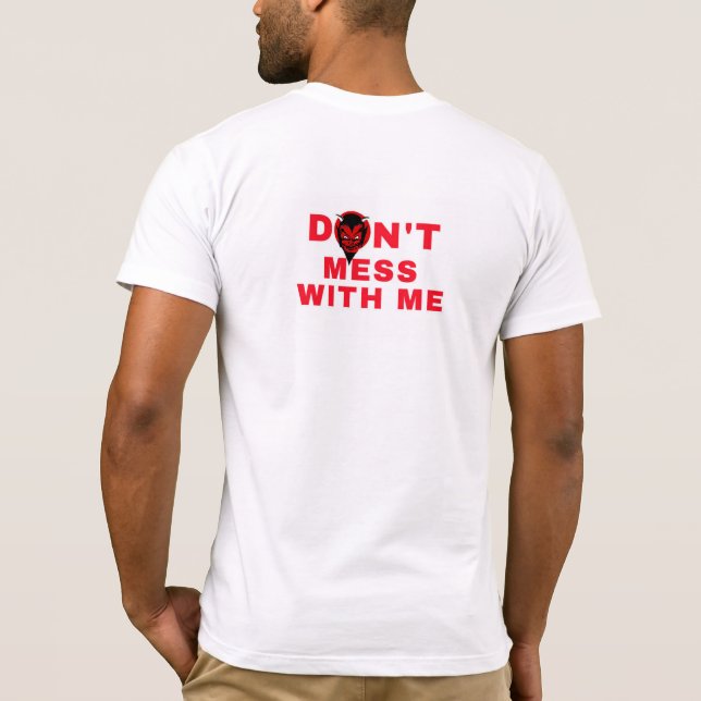 Don't mess with me T-Shirt (Back)
