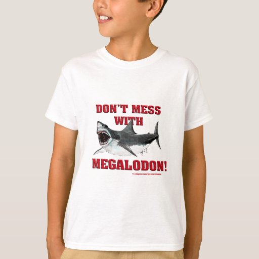 Image of Don't Mess WIth Megalodon! T-shirt