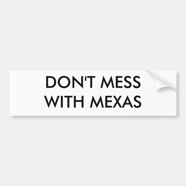 DON'T MESS WITH MEXAS BUMPER STICKER (Front)