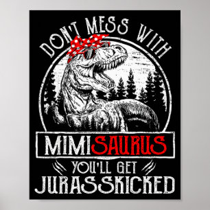 Don't Mess With Mimisaurus You'll Get Jurkicked Mi Poster