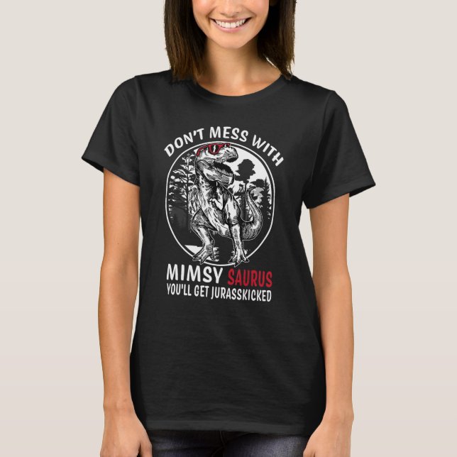 Don't Mess With Mimsy Saurus Jurasskicked   Grandm T-Shirt (Front)