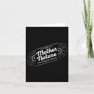 Don't Mess With Mother Nature Card