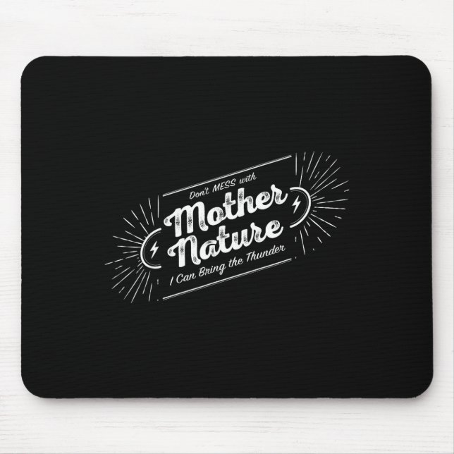 Don't Mess With Mother Nature  Mouse Mat (Front)