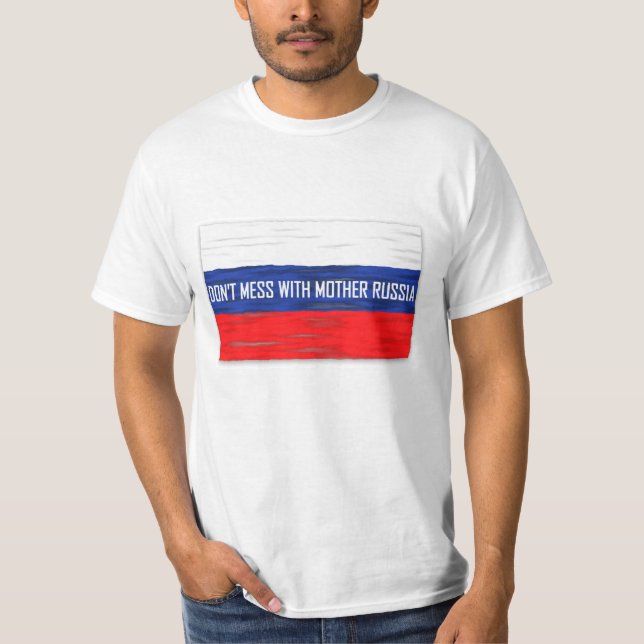 Don't Mess With Mother Russia Russian Flag T-Shirt (Front)