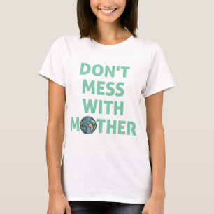 Don't mess with mother! T-Shirt