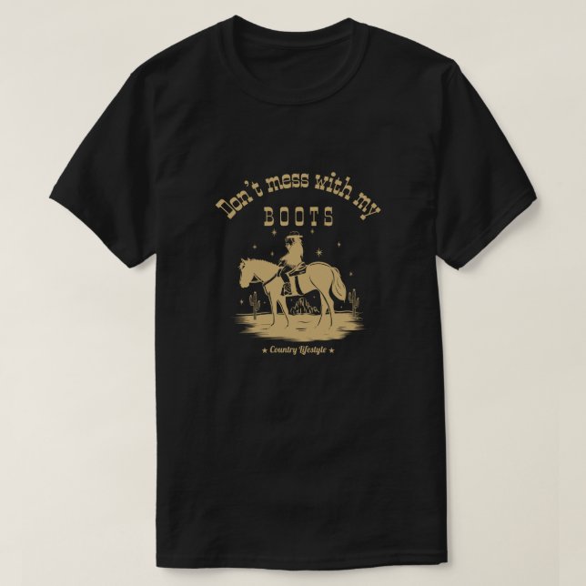 Don't mess with my boots T-Shirt (Design Front)