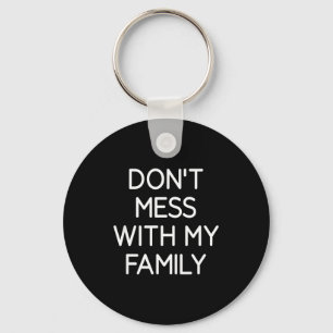 Don't Mess With My Family, Funny, Jokes, Sarcastic Key Ring