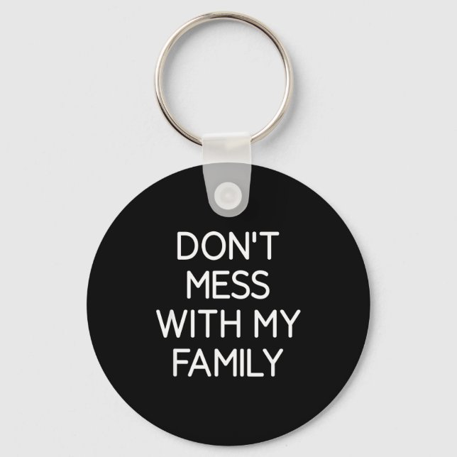 Don't Mess With My Family, Funny, Jokes, Sarcastic Key Ring (Front)