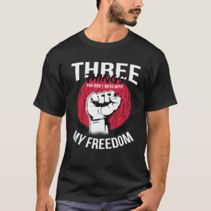 Don't Mess With My Freedom T-Shirt